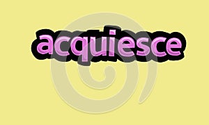ACQUIESCE writing vector design on a yellow background