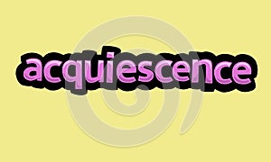 ACQUIESCENCE writing vector design on a yellow background