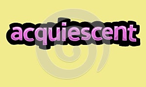 ACQUIESCENT writing vector design on a yellow background photo