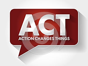 ACT - Action Changes Things acronym message bubble, business concept background