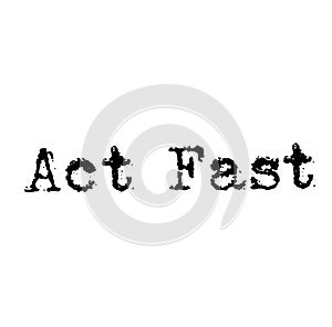 ACT FAST stamp on white background