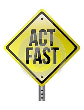 Act fast yellow sign