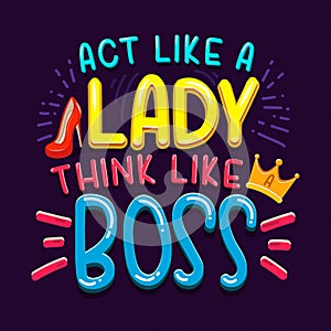 Act like a lady think like a boss inspirational quote with doodles.