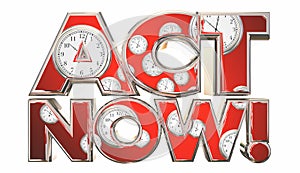 Act Now Call to Action Clocks Time Words