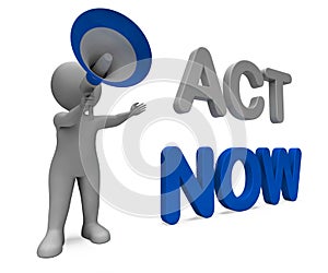 Act Now Character Means Do It Motivation Or Take Action