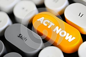 Act Now - phrase used to urge immediate action or prompt response to a situation or opportunity, text button on keyboard