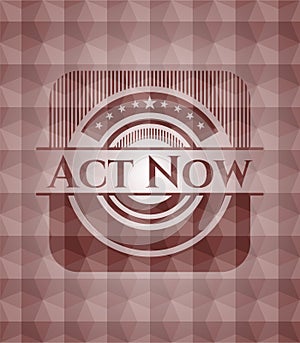 Act Now red emblem or badge with abstract geometric pattern background. Seamless