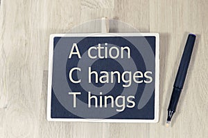 Action Changes Things