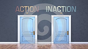 Action and inaction as a choice - pictured as words Action, inaction on doors to show that Action and inaction are opposite photo