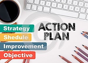 Action plan business concept. White office desk