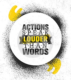 Actions Speak Louder Than Words. Inspiring Creative Motivation Quote Poster Template. Vector Typography Banner Design