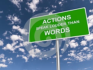 Actions speak louder than words traffic sign