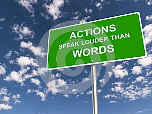 Actions speak louder than words traffic sign photo