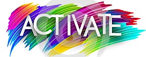 Activate paper word sign with colorful spectrum paint brush strokes over white
