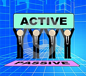 Active Versus Passive Sign Represents Proactive Strategy 3d Illustration