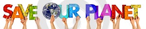 Activist people holding up colorful letter with words save our planet isolated white background. climate change fridays for future