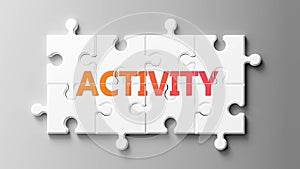 Activity complex like a puzzle - pictured as word Activity on a puzzle pieces to show that Activity can be difficult and needs photo