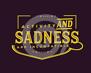 Activity and sadness are incompatible