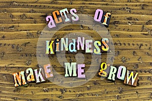 Random acts kindness grace good kind gentle character help