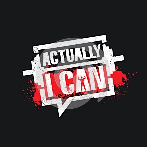 Actually I Can. Inspiring Workout and Fitness Gym Motivation Quote Illustration Sign. Creative Strong Sport Vector