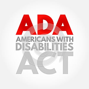 ADA Americans with Disabilities Act - civil rights law that prohibits discrimination based on disability, acronym text concept