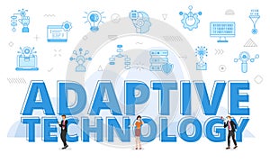 adaptive technology concept with big words and people surrounded by related icon with blue color style