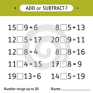 Add or subtract. Number range up to 20. Mathematical exercises. Addition and subtraction. Worksheets for kids