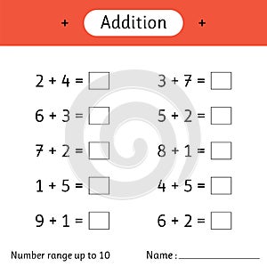 Addition. Number range up to 10. Mathematics. Math worksheet for kids. Solve examples and write. Developing numeracy skills