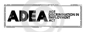 ADEA - Age Discrimination in Employment Act acronym text stamp, concept background