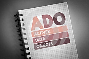 ADO - ActiveX Data Objects acronym on notepad, technology concept background photo