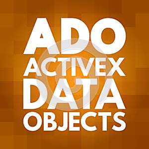 ADO - ActiveX Data Objects acronym, technology concept background photo