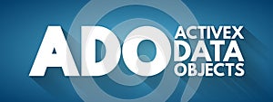 ADO - ActiveX Data Objects acronym, technology concept background photo