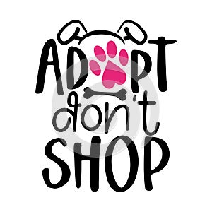 Adopt, don`t shop - funny hand drawn vector saying with dog head.