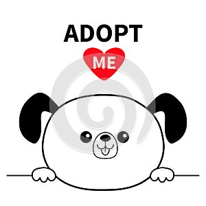 Adopt me. Dont buy. Dog head face. Hands paw holding line. Pet adoption. Help homeless animal. Funny baby pooch. Cute cartoon pupp