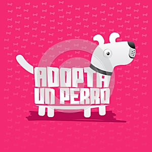 Adopta un Perro - Adopt a Dog spanish text