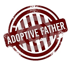 adoptive father - red round grunge button, stamp
