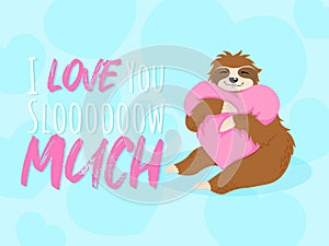 Adorable smiling sloth huging pink heart pillow vector hand drawn illustration in cartoons style with quote i love you slooow much