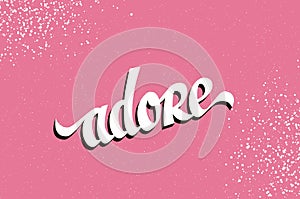 Adore. Hand drawn Lettering on pink background.