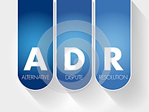 ADR - Alternative Dispute Resolution acronym