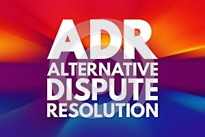 ADR - Alternative Dispute Resolution acronym, business concept background photo