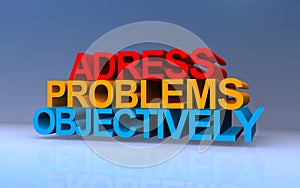 adress problems objectively on blue