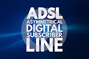 ADSL - Asymmetrical Digital Subscriber Line acronym, technology concept background