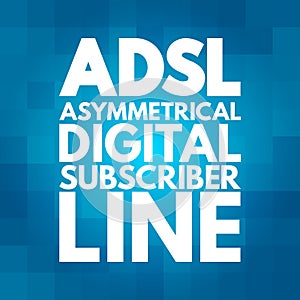 ADSL - Asymmetrical Digital Subscriber Line acronym, technology concept background