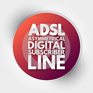 ADSL - Asymmetrical Digital Subscriber Line acronym, technology concept background