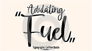Adulating Fuel Cursive Typescript Typography Inscription Vector Coffee Quote On Light Pink Isolated Background