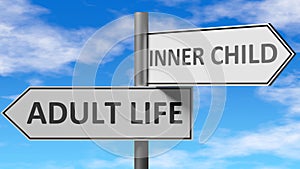 Adult life and inner child as a choice, pictured as words Adult life, inner child on road signs to show that when a person makes