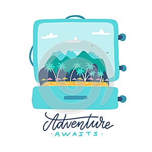 Adventure awaits - lettering quote. Open travel suitcase with tropical island, palm trees, umbrellas and mountains inside. Flat