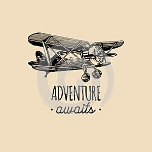 Adventure awaits motivational quote. Vintage retro airplane logo.Hand sketched aviation illustration in engraving style.