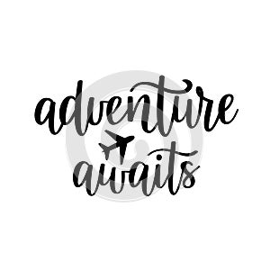 Adventure awaits vector lettering. Motivational inspirational travel quote.