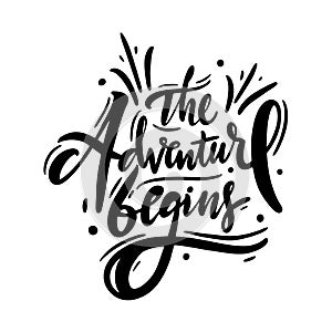 The adventure begin hand drawn vector lettering. Motivational inspirational travel quote